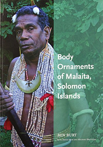 Body Ornaments of Kwara'ae and Malaita: A Vanishing Artistic Tradition of Solomon Islands (Anthropology) - Burt, Ben