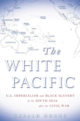 Beispielbild fr The White Pacific: U.S. Imperialism and Black Slavery in the South Seas after the Civil War zum Verkauf von ZBK Books