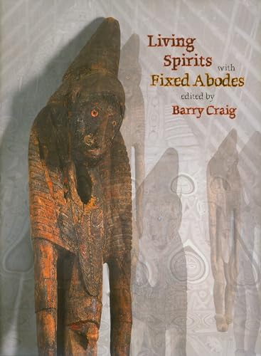 9780824831516: Living Spirits with Fixed Abodes: The Masterpieces Exhibition of the Papua New Guinea National Museum and Art Gallery