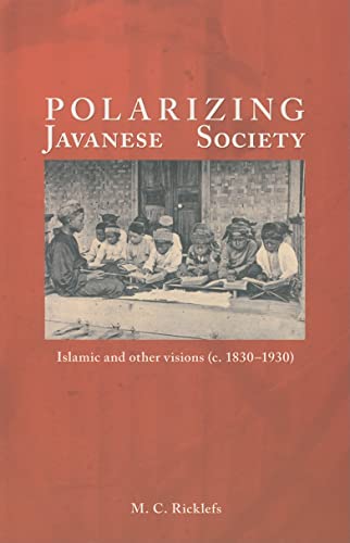 Beispielbild fr Polarizing Javanese Society Islamic and Other Visions (c. 1830-1930) . zum Verkauf von Kloof Booksellers & Scientia Verlag