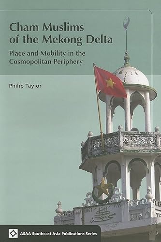 9780824831547: Cham Muslims of the Mekong Delta: Place and Mobility in the Cosmopolitan Peripher: Place and Mobility in the Cosmopolitan Periphery