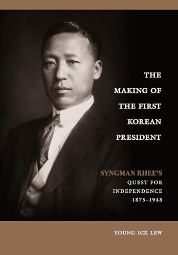 9780824831684: The Making of the First Korean President: Syngman Rhee's Quest for Independence, 1875-1948