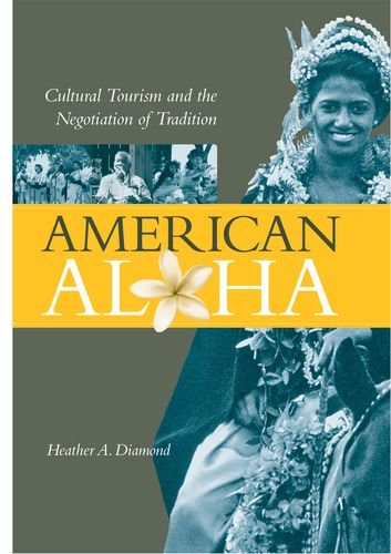 Beispielbild fr American Aloha: Cultural Tourism and the Negotiation of Tradition zum Verkauf von medimops