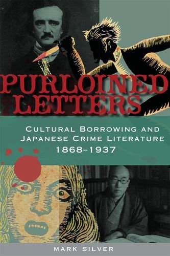 Stock image for Purloined Letters: Cultural Borrowing and Japanese Crime Literature, 1868?1937 for sale by BooksElleven