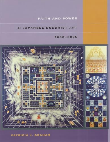 Faith and Power in Japanese Buddhist Art, 1600-2005 - Graham, Patricia J.