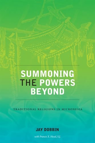 Beispielbild fr Summoning the Powers Beyond: Traditional Religions in Micronesia zum Verkauf von Wize Books