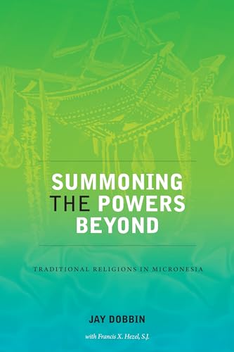 9780824832032: Summoning the Powers Beyond: Traditional Religions in Micronesia