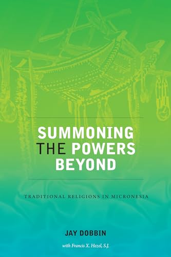 Stock image for Summoning the Powers Beyond: Traditional Religions in Micronesia for sale by Wize Books