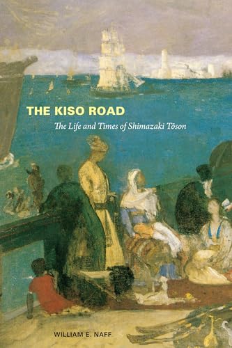 Beispielbild fr The Kiso Road: The Life and Times of Shimazaki Toson zum Verkauf von HPB-Ruby