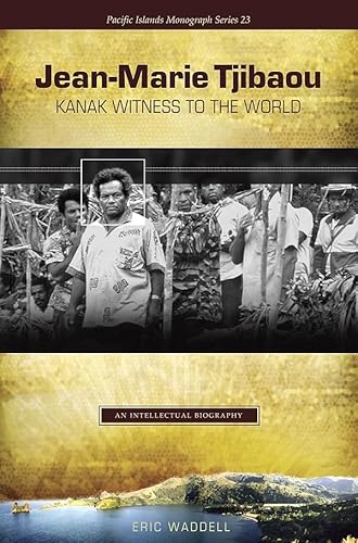Beispielbild fr JeanMarie Tjibaou, Kanak Witness to the World An Intellectual Biography Pacific Islands Monograph Pacific Islands Monograph Series zum Verkauf von PBShop.store US