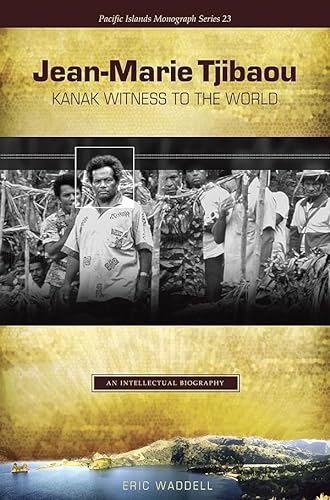 Stock image for JeanMarie Tjibaou, Kanak Witness to the World An Intellectual Biography Pacific Islands Monograph Pacific Islands Monograph Series for sale by PBShop.store US