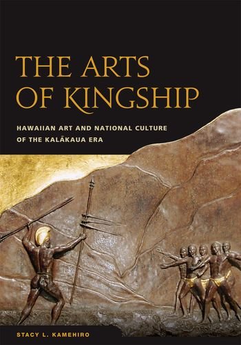 9780824832636: The Arts of Kingship: Hawaiian Art and National Culture of the Kalakaua Era