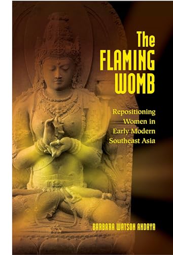 9780824832889: The Flaming Womb: Repositioning Women in Early Modern Southeast Asia
