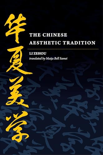 The Chinese Aesthetic Tradition - Zehou Li, Maija Bell Samei