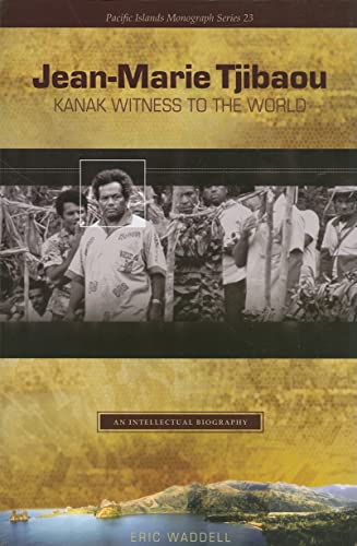 Beispielbild fr Jean-Marie Tjibaou, Kanak Witness to the World : An Intellectual Biography zum Verkauf von Better World Books: West