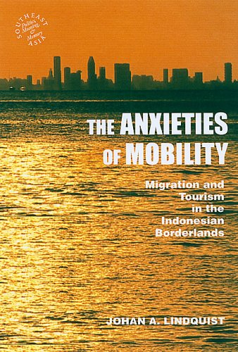 9780824833152: The Anxieties of Mobility: Migration and Tourism in the Indonesian Borderlands: 44 (Southeast Asia: Politics, Meaning, and Memory)