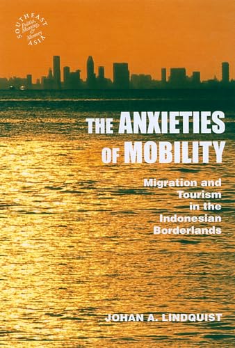 Stock image for The Anxieties of Mobility : Migration and Tourism in the Indonesian Borderlands for sale by Better World Books