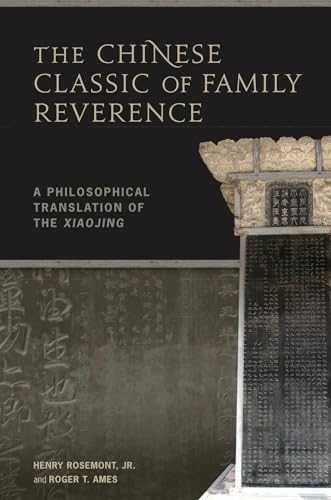 The Chinese Classic of Family Reverence: A Philosophical Translation of the Xiaojing (9780824833480) by Henry Rosemont Jr.; Roger T. Ames