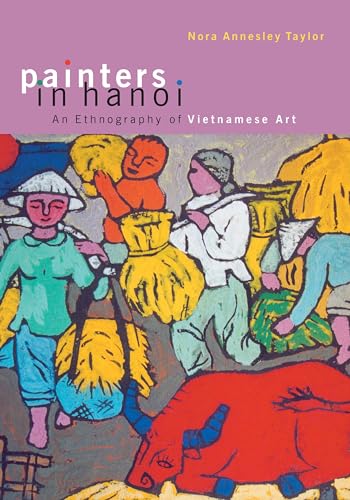 Stock image for Painters in Hanoi: An Ethnography of Vietnamese Art for sale by SecondSale