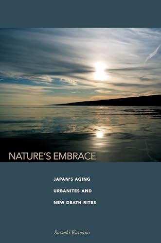 9780824833725: NATURE'S EMBRACE: Japan's Aging Urbanites and New Death Rites