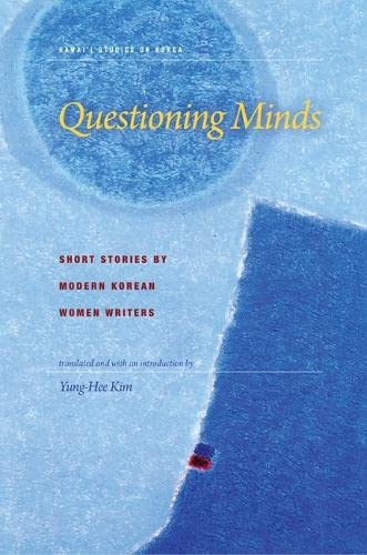 9780824833954: Questioning Minds: Short Stories by Modern Korean Women (Hawaii Studies on Korea)