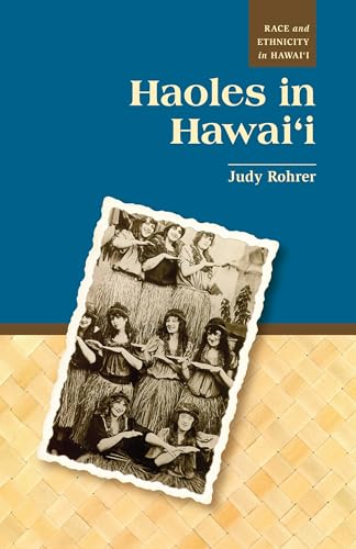 Stock image for Haoles in Hawaii (Race and Ethnicity in Hawai'i) for sale by GF Books, Inc.