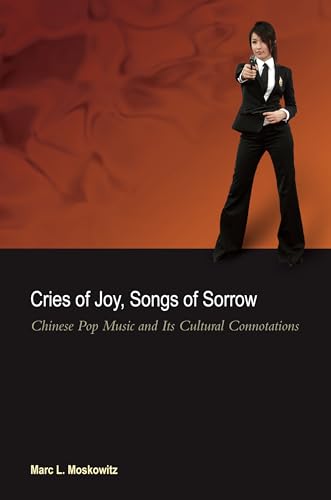 Stock image for Cries of Joy, Songs of Sorrow: Chinese Pop Music and Its Cultural Connotations for sale by ThriftBooks-Dallas