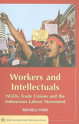 Beispielbild fr Workers and intellectuals : NGOs, trade unions and the Indonesian labour movement zum Verkauf von Kloof Booksellers & Scientia Verlag