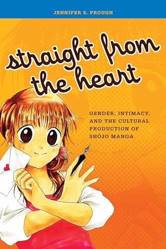 9780824834579: Straight from the Heart: Gender, Intimacy, and the Cultural Production of Shojo Manga