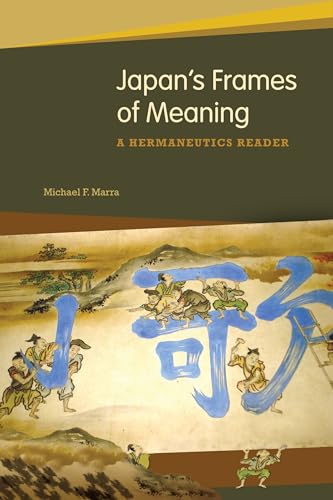 Beispielbild fr Japan  s Frames of Meaning: A Hermeneutics Reader zum Verkauf von GoldBooks