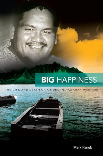 Beispielbild fr Big Happiness: The Life and Death of a Modern Hawai'ian Warrior. zum Verkauf von Kloof Booksellers & Scientia Verlag