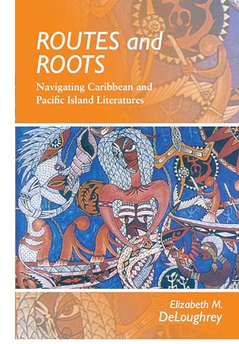 9780824834722: Routes and Roots: Navigating Caribbean and Pacific Island Literature