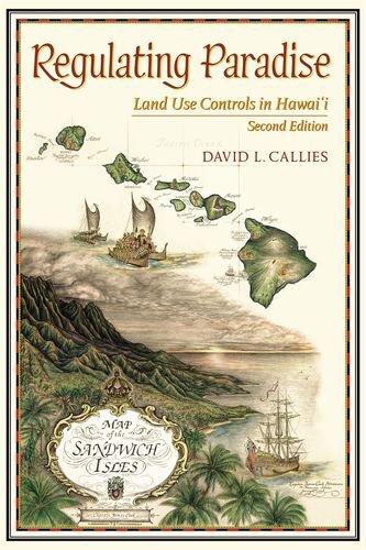 Regulating Paradise: Land Use Controls in Hawai'i, Second Edition (9780824834753) by Callies, David L.