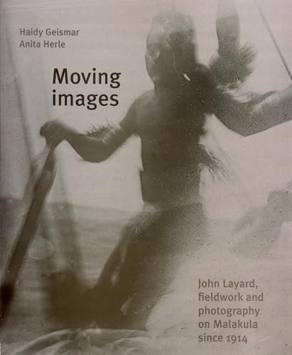9780824835033: Moving Images: John Layard, Fieldwork, and Photography on Malakula since 1914