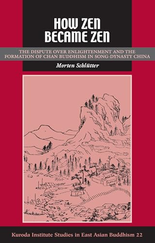 Beispielbild fr How Zen Became Zen: The Dispute over Enlightenment and the Formation of Chan Buddhism in Song-dynasty China zum Verkauf von Revaluation Books