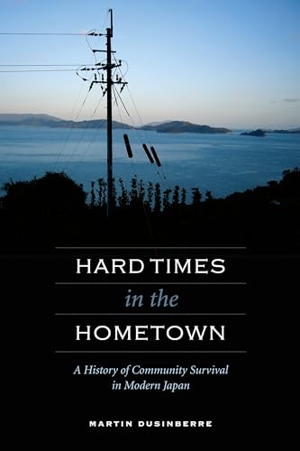 9780824835248: Hard Times in the Hometown: A History of Community Survival in Modern Japan