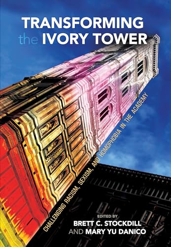 Stock image for Transforming the Ivory Tower : Challenging Racism, Sexism, and Homophobia in the Academy for sale by Better World Books