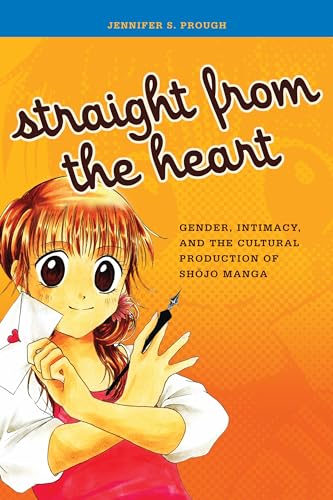 Beispielbild fr Straight from the Heart: Gender, Intimacy, and the Cultural Production of Shojo Manga zum Verkauf von HPB-Red