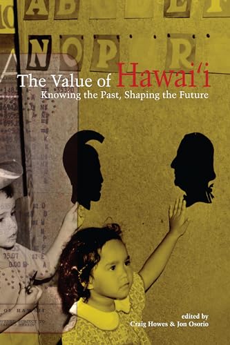 Stock image for The Value of Hawai  i: Knowing the Past, Shaping the Future (Biography Monographs) for sale by HPB-Diamond