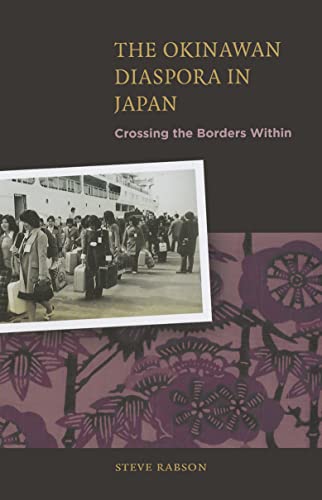 Beispielbild fr The Okinawan Diaspora in Japan: Crossing the Borders Within zum Verkauf von Textbooks_Source