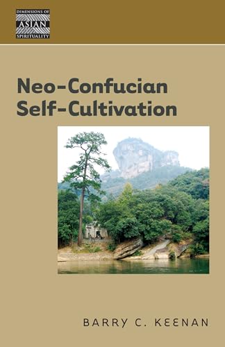 Beispielbild fr Neo-Confucian Self-Cultivation (Dimensions of Asian Spirituality, 6) zum Verkauf von BooksRun