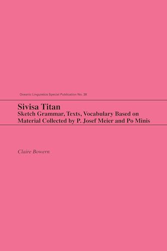 Imagen de archivo de Sivisa Titan: Sketch Grammar, Texts, Vocabulary Based on Material Collected by P. Josef Meier and Po Minis (Oceanic Linguistics Special Publications) a la venta por Books From California