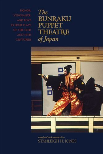 9780824835620: The Bunraku Puppet Theatre of Japan: Honor, Vengeance, and Love in Four Plays of the 18th and 19th Centuries