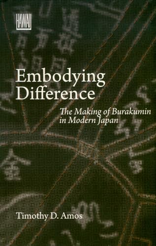 9780824835781: Embodying Difference: The Making of Burakumin in Modern Japan
