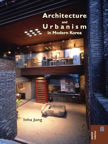 9780824835859: Architecture and Urbanism in Modern Korea (Spatial Habitus: Making and Meaning in Asia's Architecture)