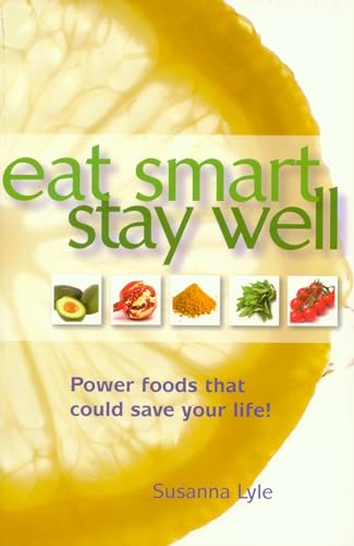 9780824835934: Eat Smart, Stay Well: Power Foods that Could Save Your Life!