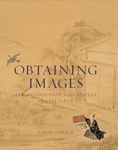 Beispielbild fr OBTAINING IMAGES: ART, PRODUCTION, AND DISPLAY IN EDO JAPAN zum Verkauf von Atlanta Vintage Books