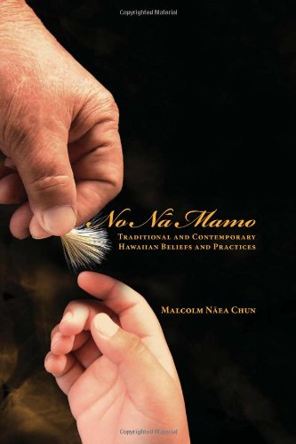 Stock image for No Na Mamo: Traditional and Contemporary Hawaiian Beliefs and Practices for sale by Save With Sam