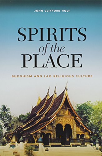 Imagen de archivo de Spirits of the Place: Buddhism and Lao Religious Culture a la venta por SecondSale