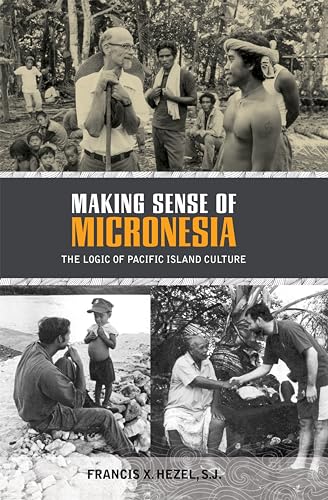 Stock image for Making Sense of Micronesia: The Logic of Pacific Island Culture for sale by Goodwill San Antonio